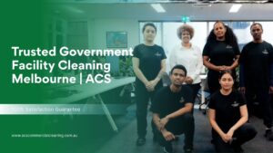 Government Facility Cleaning Melbourne