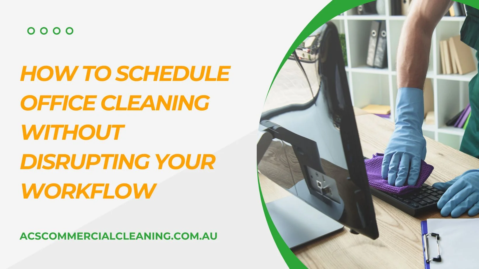 Schedule Office Cleaning Without Disrupting Your Workflow